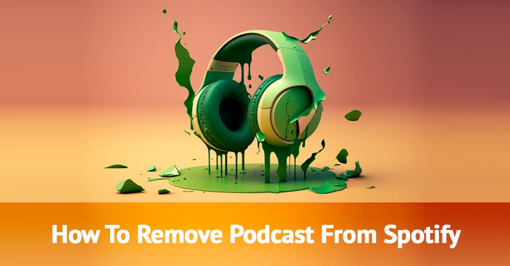 How To Remove Podcast From Spotify