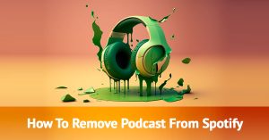 How To Remove Podcast From Spotify Fast 2024 How To Remove Podcast From Spotify Fast 2024