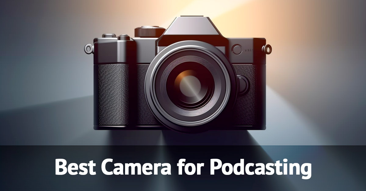Best Camera for Podcast in 2023
