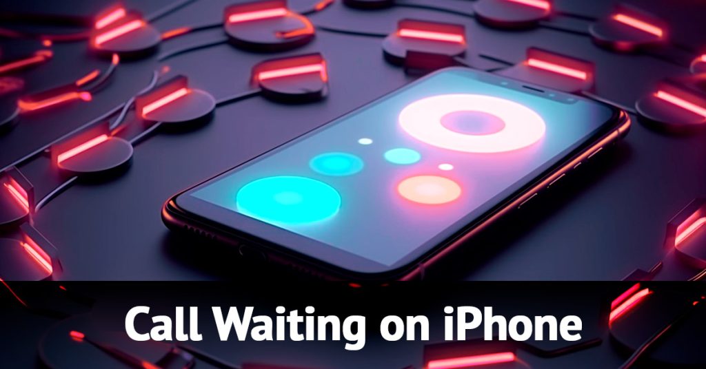 How to setup Call Waiting on iPhone