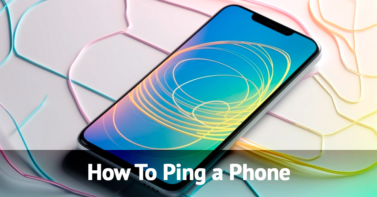 How To Ping A Phone iPhone Android Mobile
